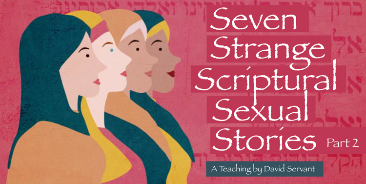 Seven Strange Scriptural Sexual Stories, Part 2